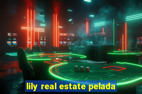 lily real estate pelada