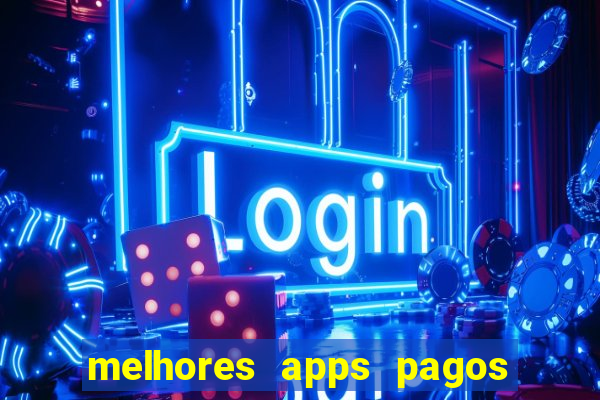 melhores apps pagos play store