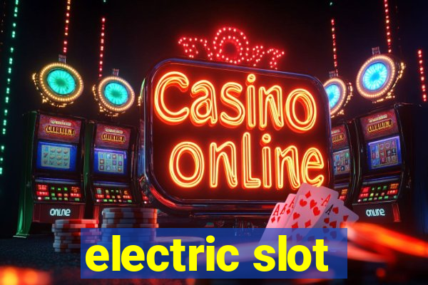 electric slot