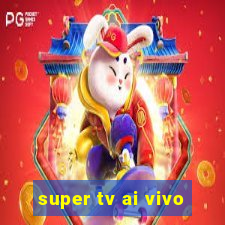 super tv ai vivo