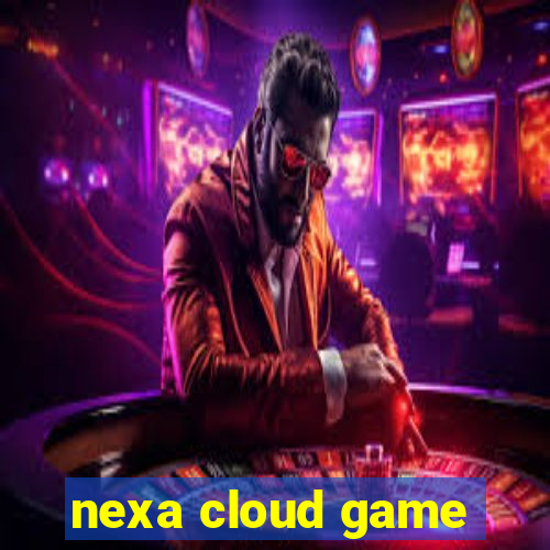 nexa cloud game