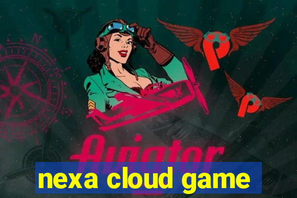 nexa cloud game