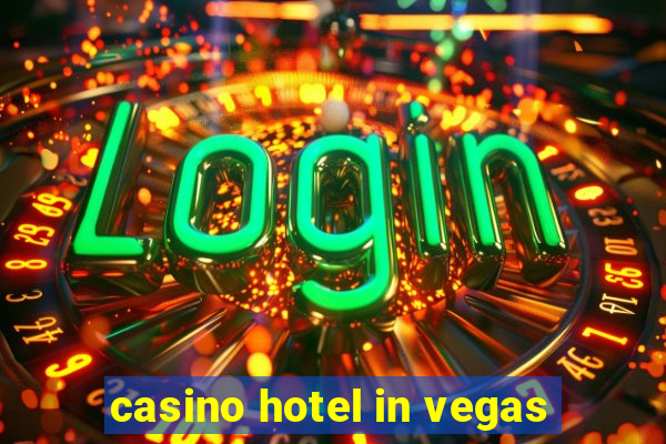 casino hotel in vegas