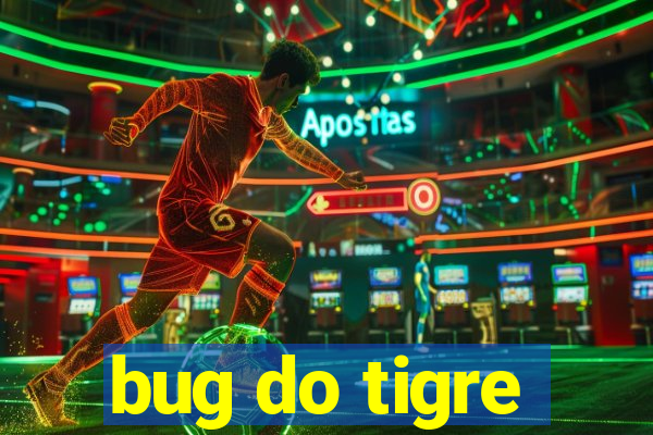 bug do tigre