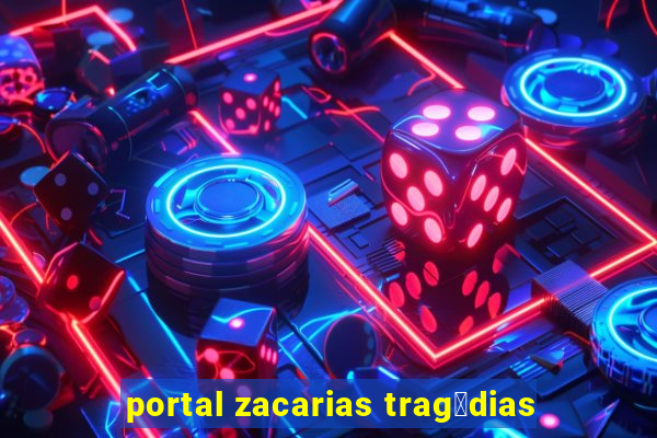 portal zacarias trag茅dias