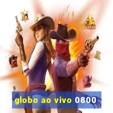 globo ao vivo 0800