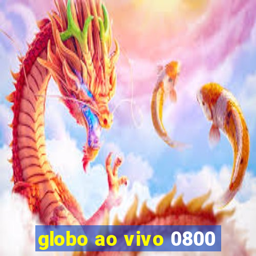 globo ao vivo 0800