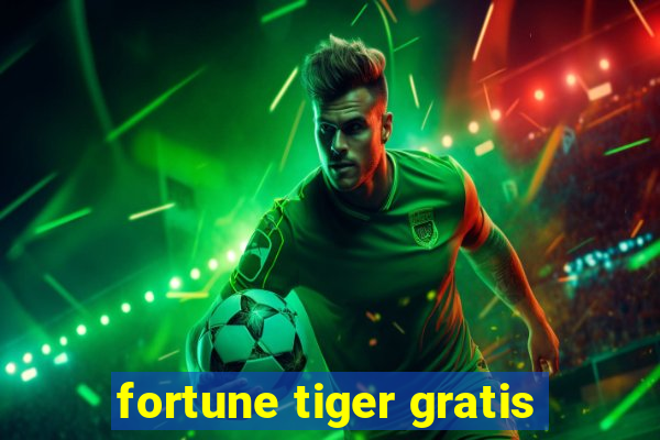 fortune tiger gratis