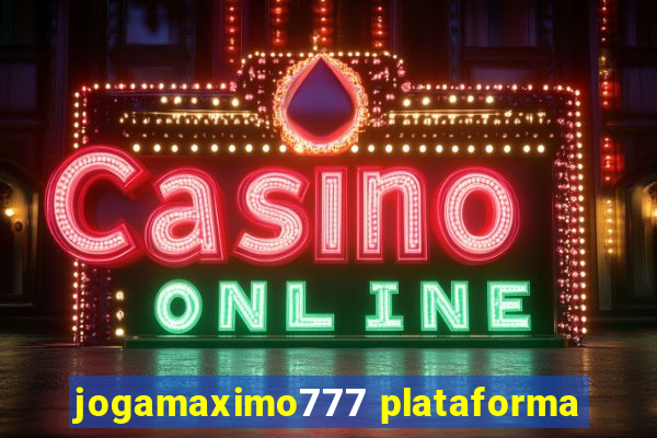 jogamaximo777 plataforma