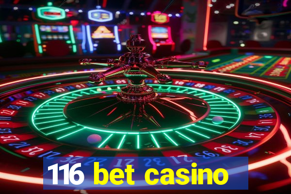 116 bet casino