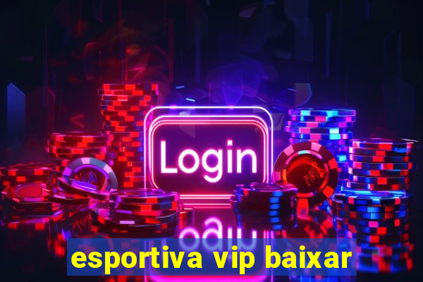 esportiva vip baixar