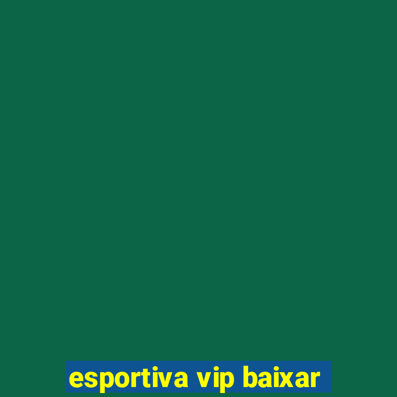 esportiva vip baixar