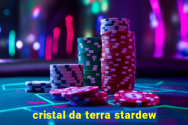 cristal da terra stardew