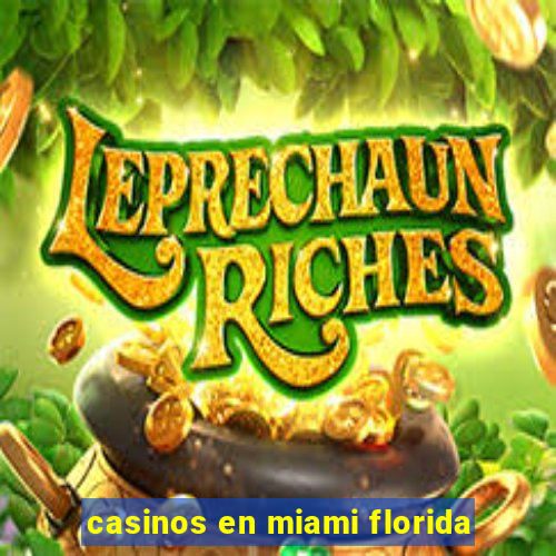 casinos en miami florida