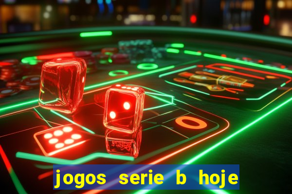 jogos serie b hoje ao vivo