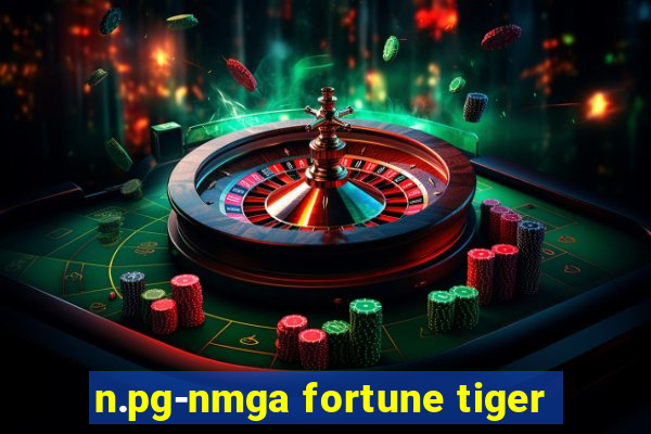 n.pg-nmga fortune tiger