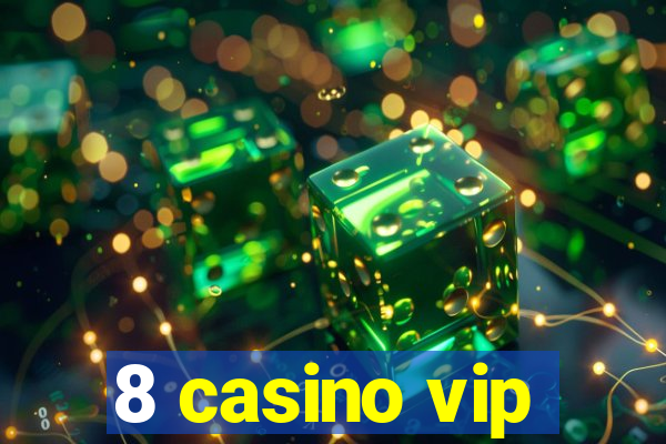 8 casino vip