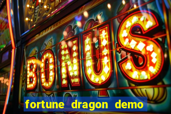 fortune dragon demo aposta de 500