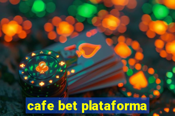 cafe bet plataforma