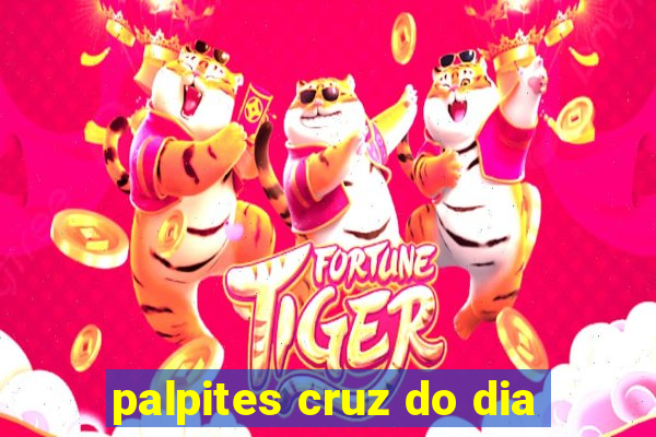 palpites cruz do dia