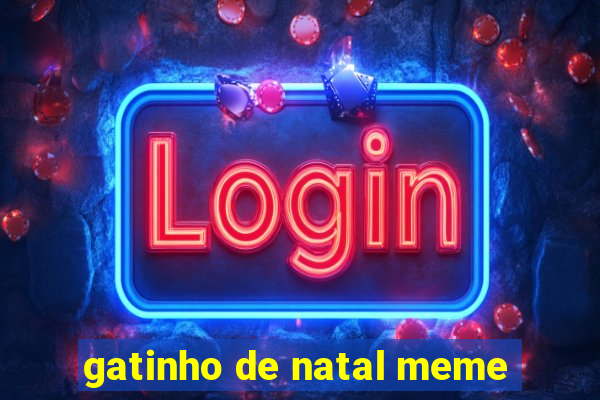 gatinho de natal meme