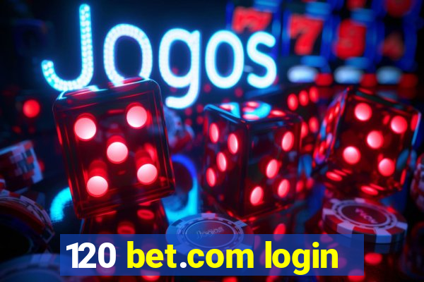 120 bet.com login