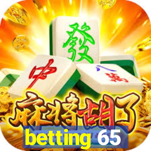 betting 65