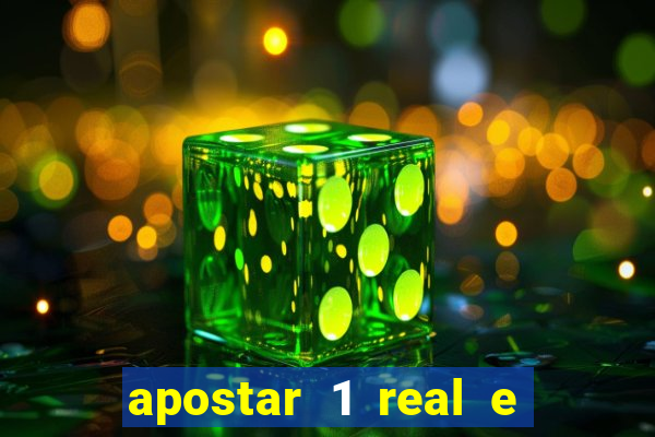 apostar 1 real e ganhar dinheiro