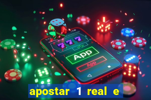 apostar 1 real e ganhar dinheiro