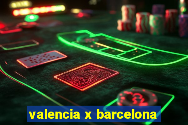 valencia x barcelona