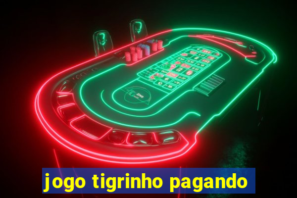 jogo tigrinho pagando