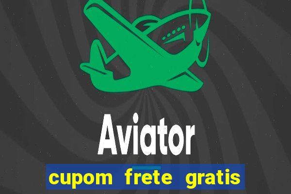 cupom frete gratis magazine luiza