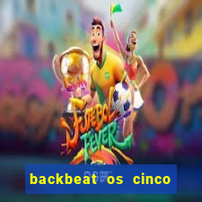 backbeat os cinco rapazes de liverpool download legendado