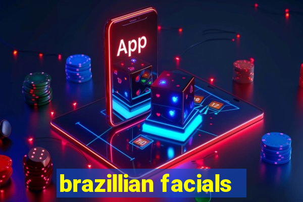 brazillian facials