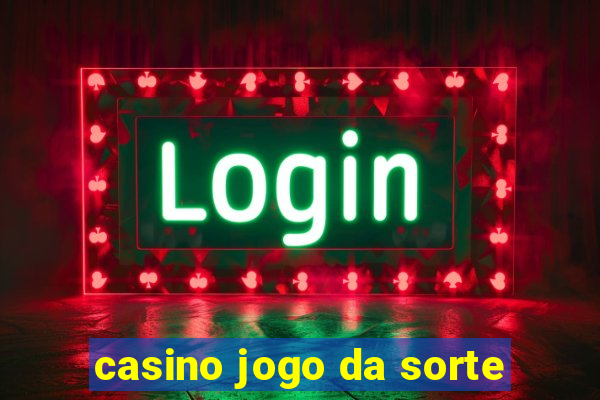 casino jogo da sorte