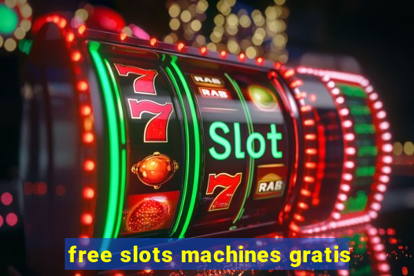 free slots machines gratis