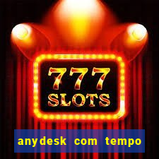 anydesk com tempo de uso