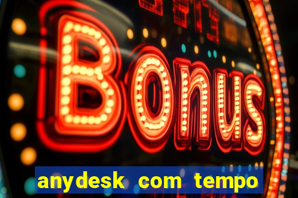 anydesk com tempo de uso