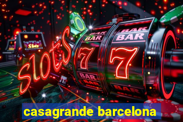 casagrande barcelona