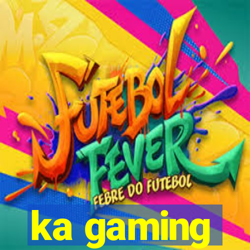 ka gaming