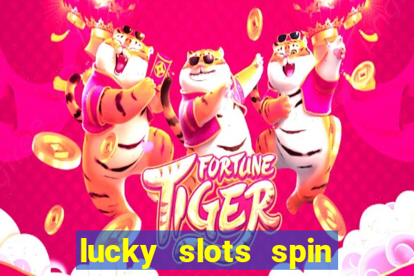 lucky slots spin xtreme vegas