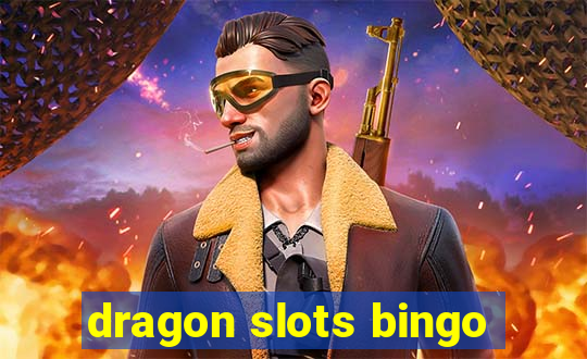 dragon slots bingo