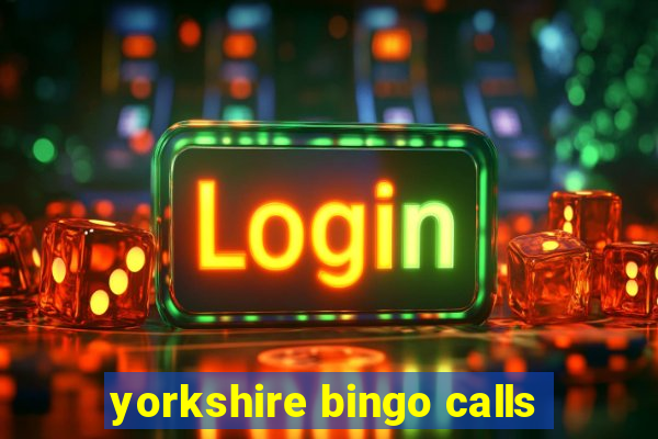 yorkshire bingo calls