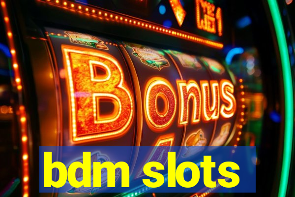 bdm slots