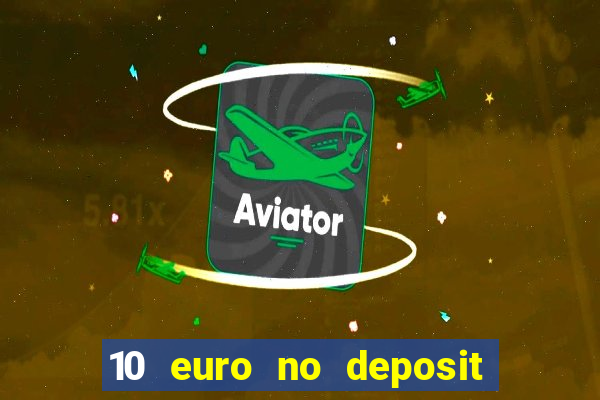 10 euro no deposit casino 2021