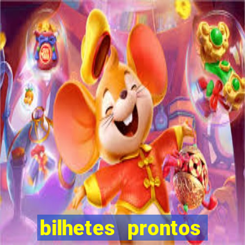 bilhetes prontos para hoje