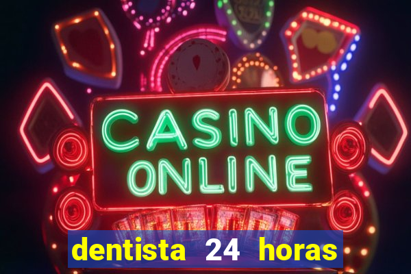 dentista 24 horas em betim