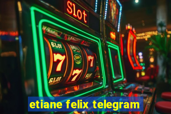 etiane felix telegram