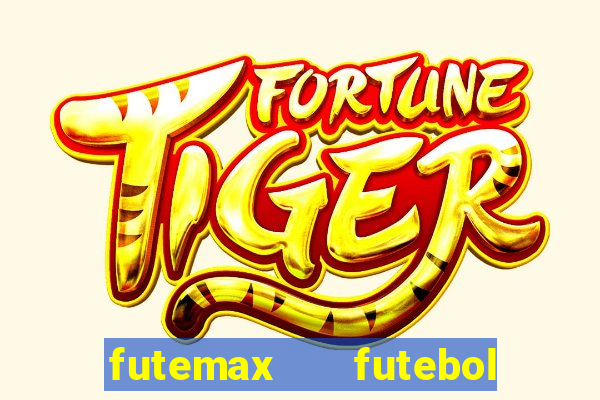 futemax   futebol ao vivo