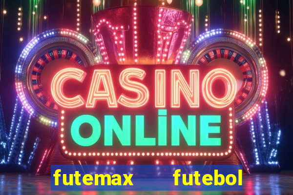 futemax   futebol ao vivo